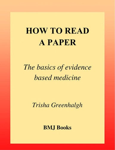 How to Read a Paper: The Basics of Evidnece Based Medicine: The Basics of Evidence Based Medicine (HOW – How To)