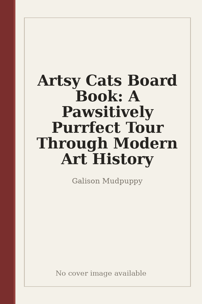 Artsy Cats Board Book: A Pawsitively Purrfect Tour Through Modern Art History - no cover image available