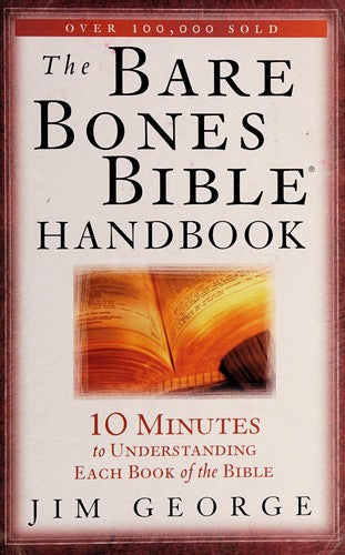 The Bare Bones Bible Handbook: 10 Minutes to Understanding Each Book of the Bible (The Bare Bones Bible Series)