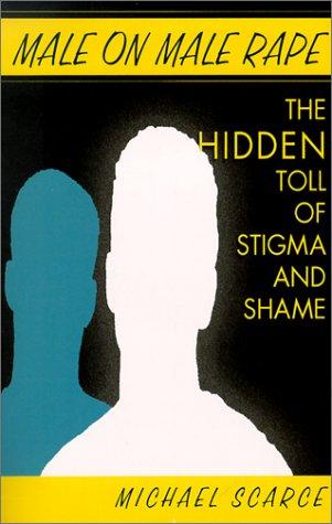 Male On Male Rape: The Hidden Toll of Stigma and Shame
