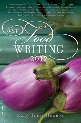 Best Food Writing 2012: 2012 Edition