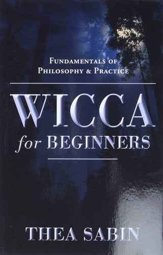 Wicca for Beginners: Fundamentals of Philosophy & Practice (Llewellyn's For Beginners)