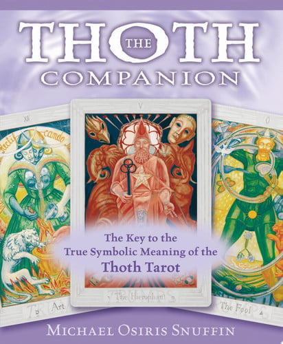 The Thoth Companion: The Key to the True Symbolic Meaning of the Thoth Tarot