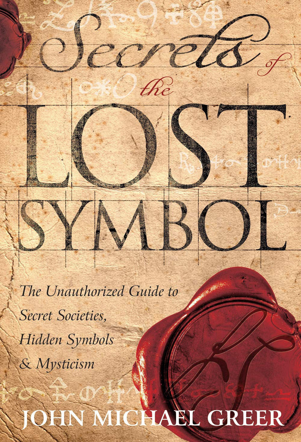 Secrets of the Lost Symbol: The Unauthorized Guide to Secret Societies, Hidden Symbols and Mysticism