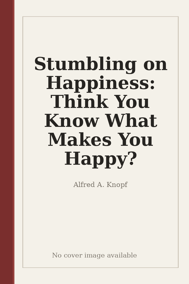 Stumbling on Happiness: Think You Know What Makes You Happy? - no cover image available
