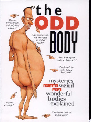 The Odd Body: Mysteries of Our Weird and Wonderful Bodies Explained