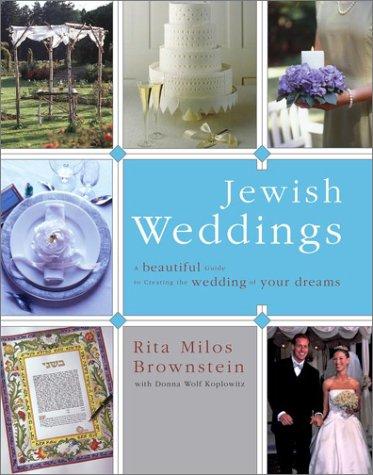 Jewish Weddings: A Beautiful Guide to Creating the Wedding of Your Dreams