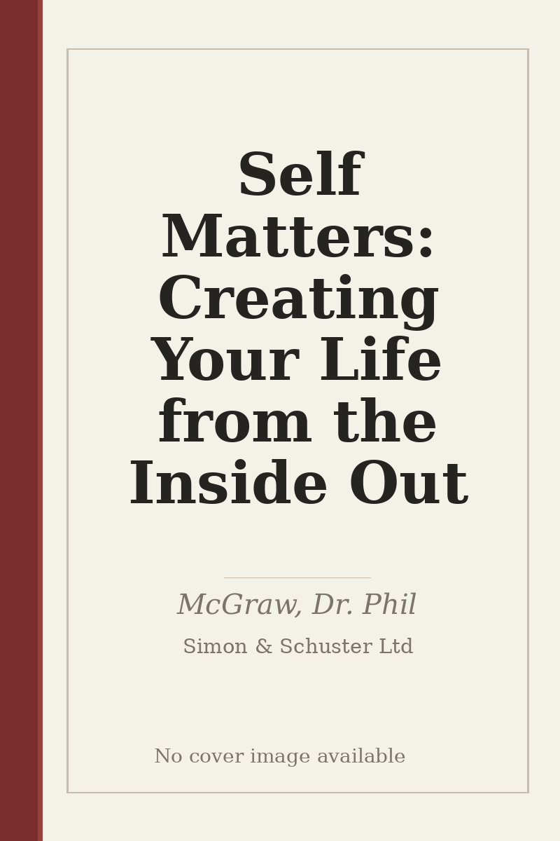 Self Matters: Creating Your Life from the Inside Out - no cover image available