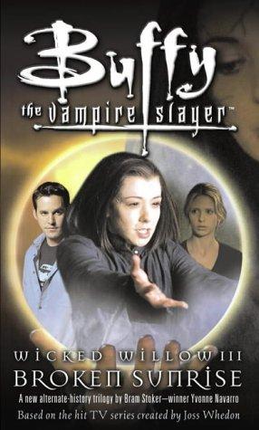 Wicked Willow: Broken Sunrise (Buffy the Vampire Slayer S.)