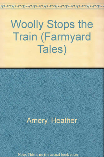 Woolly Stops the Train (Farmyard Tales)