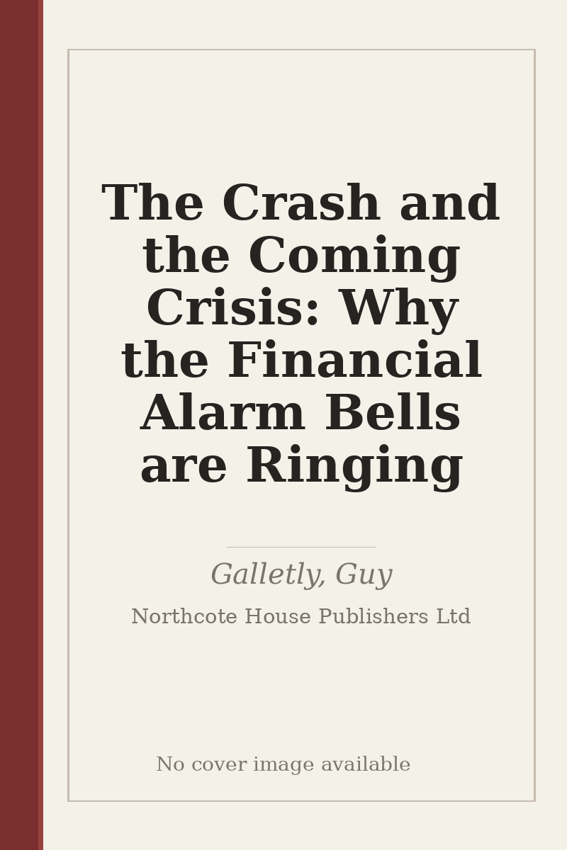 The Crash and the Coming Crisis: Why the Financial Alarm Bells are Ringing - no cover image available