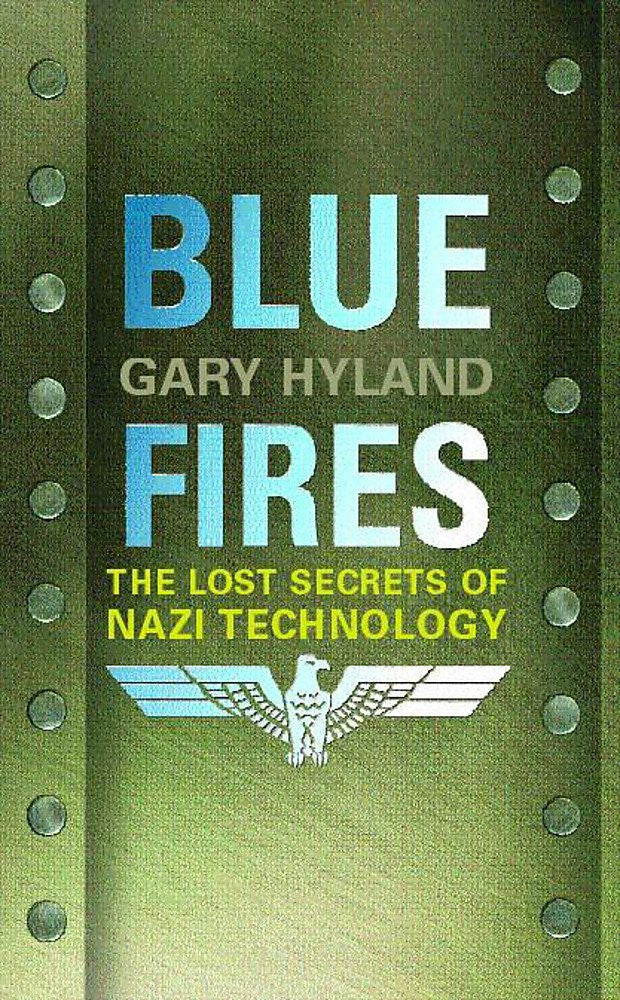 Blue Fires: The Lost Secrets of Nazi Technology