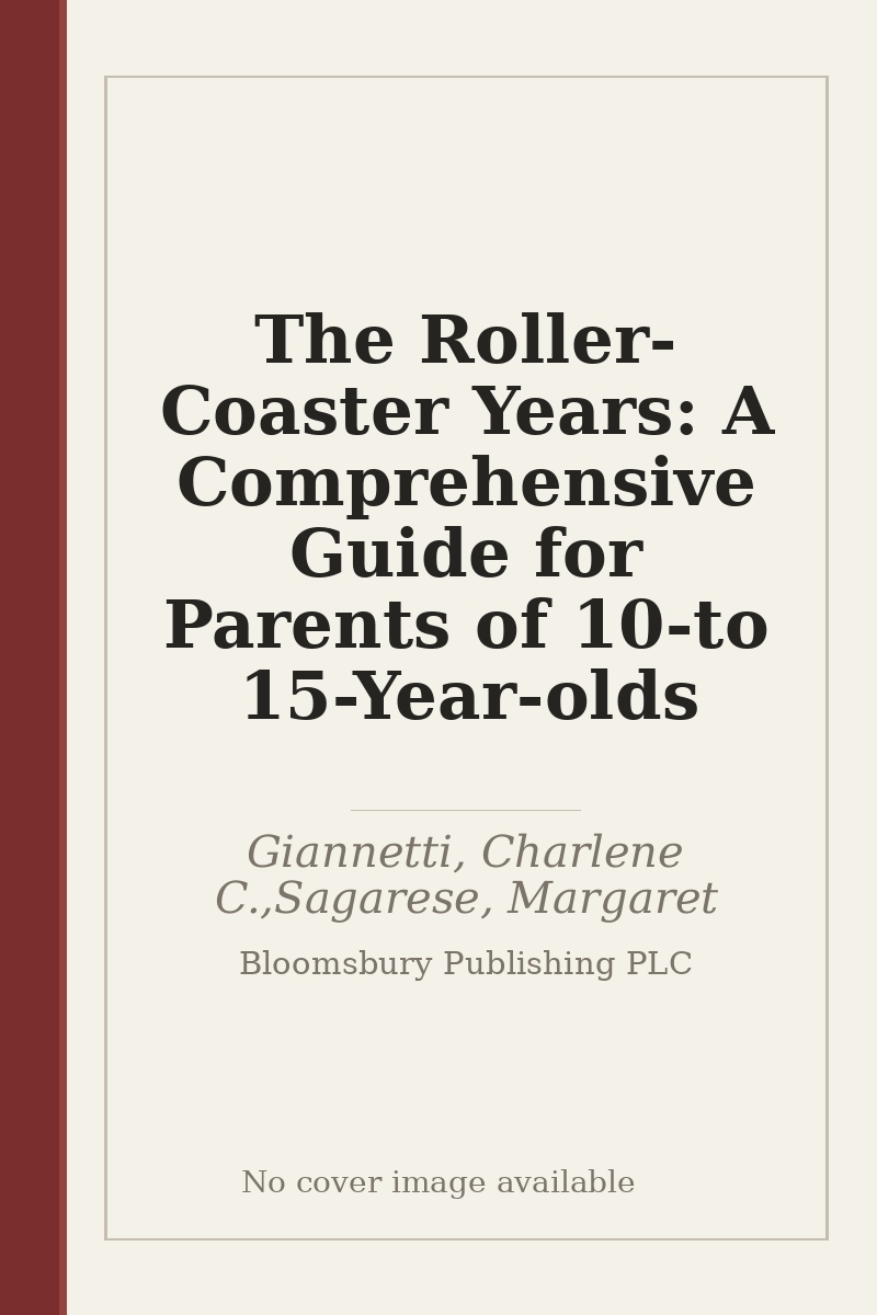 The Roller-Coaster Years: A Comprehensive Guide for Parents of 10- to 15-Year-olds - no cover image available