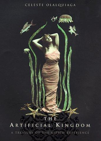 The Artificial Kingdom: A Treasury of the Kitsch Experience