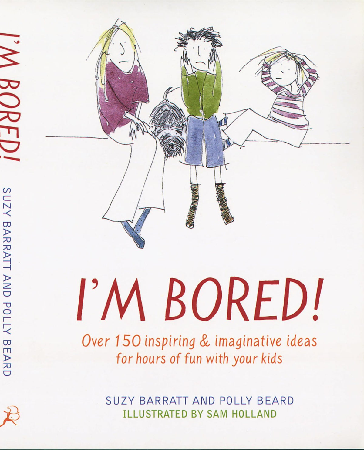 I'm Bored: Inspiring and Imaginative Ideas for Hours of Fun with Your Kids
