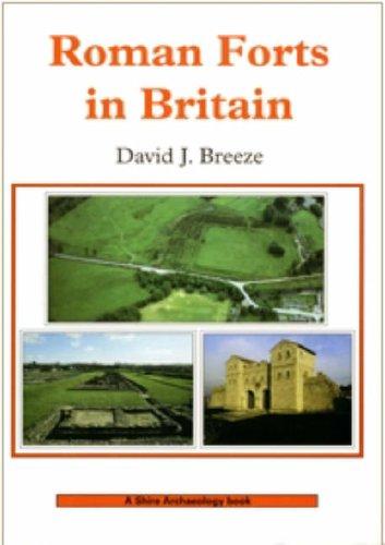 Roman Forts in Britain: No. 37 (Shire Archaeology)