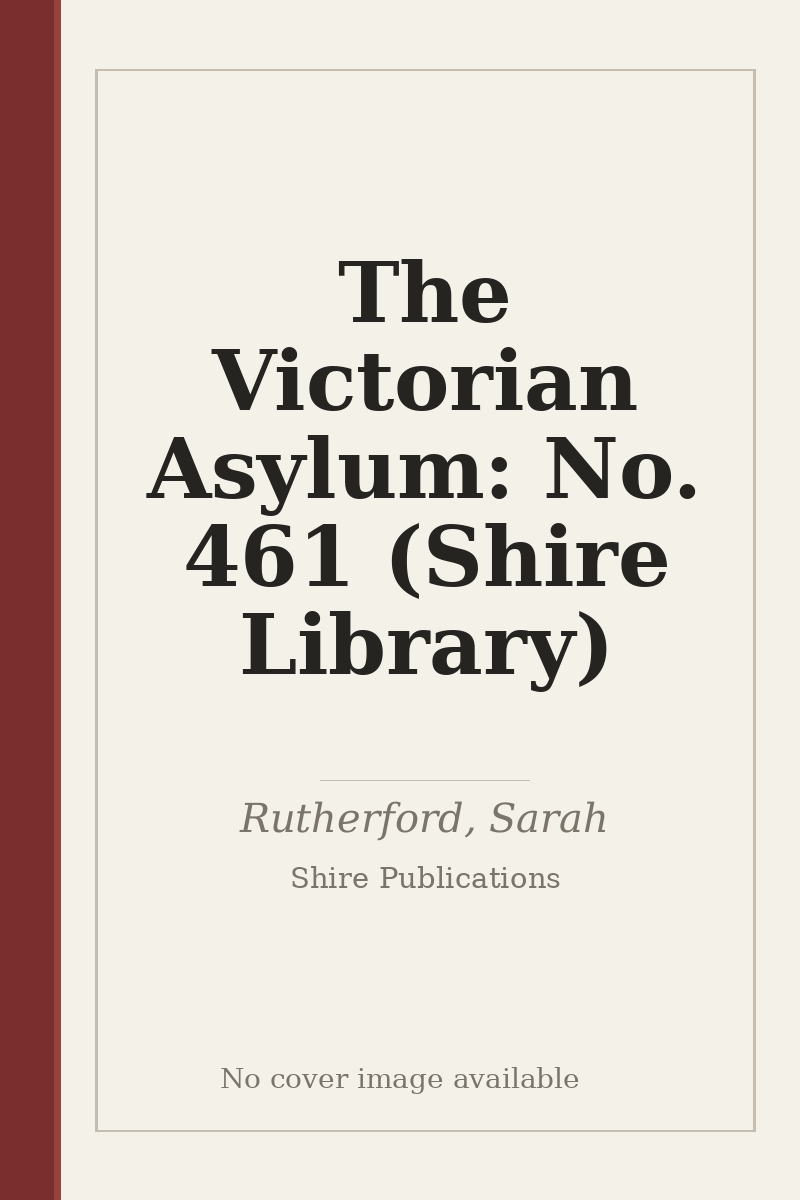 The Victorian Asylum: No. 461 (Shire Library) - no cover image available