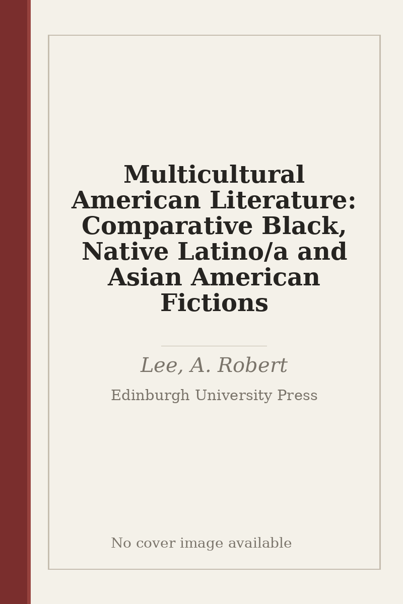Multicultural American Literature: Comparative Black, Native Latino/a and Asian American Fictions - no cover image available