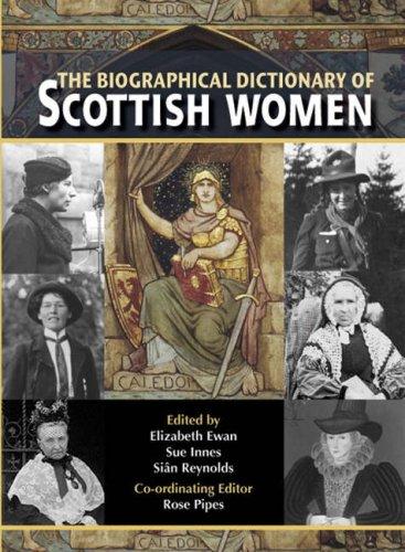 The Biographical Dictionary of Scottish Women: From the earliest times to 2004