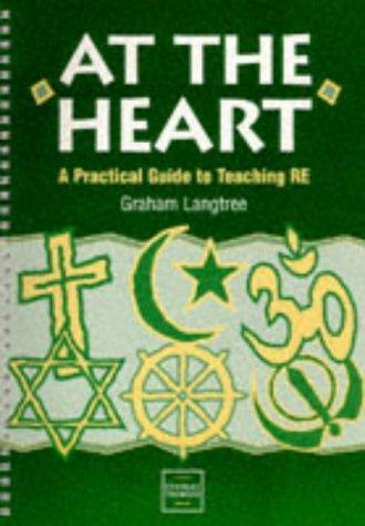 At the Heart: a Practical Guide to Teaching RE