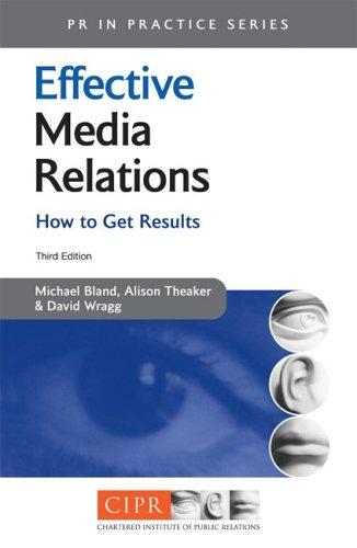 Effective Media Relations: How to Get Results (PR In Practice)