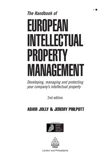The Handbook of European Intellectual Property Management: Developing, Managing and Protecting Your Company's Intellectual Property