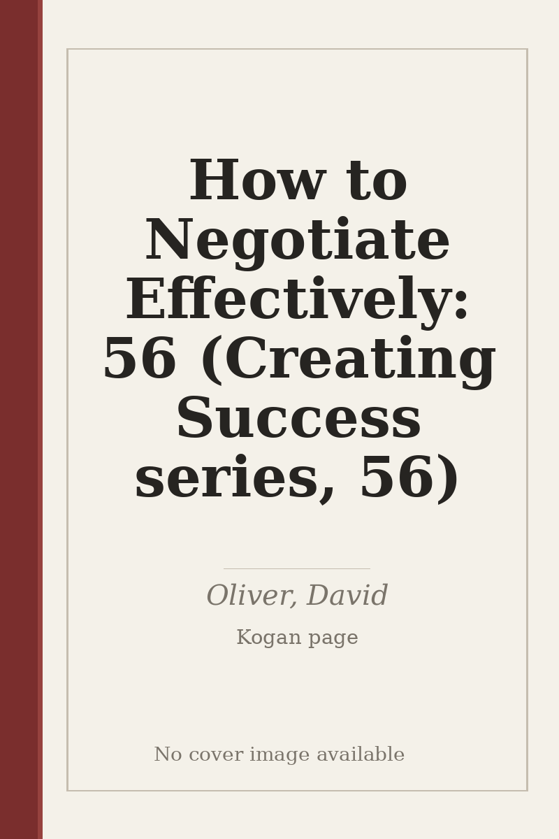 How to Negotiate Effectively: 56 (Creating Success series, 56) - no cover image available