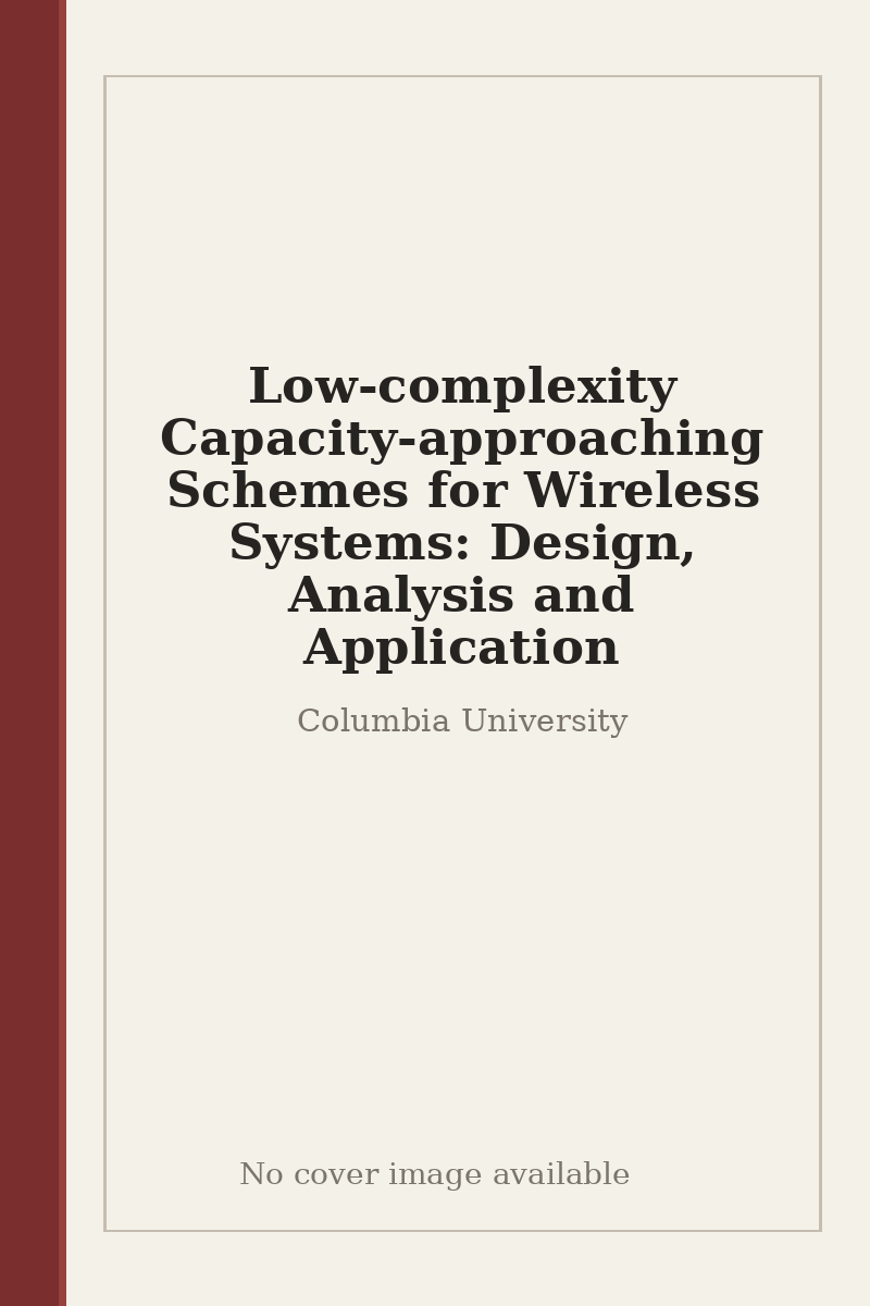 Low-complexity Capacity-approaching Schemes for Wireless Systems: Design, Analysis and Application - no cover image available