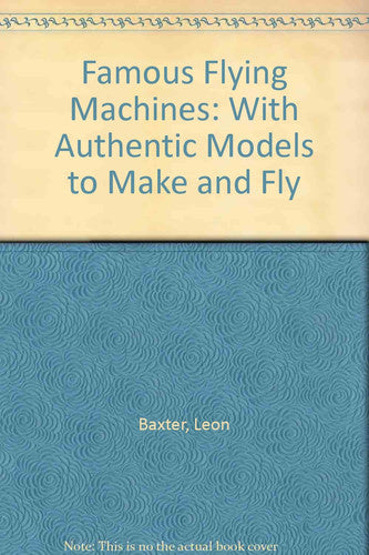 Famous Flying Machines: With Authentic Models to Make and Fly
