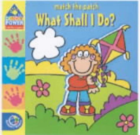 What Shall I Do? (Baby Power S.)