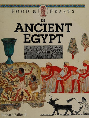 Food And Feasts In Ancient Egypt