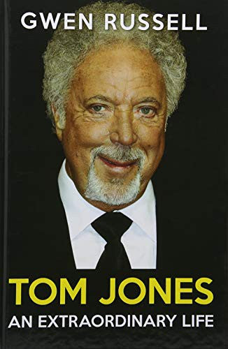 Tom Jones: An Extraordinary Life