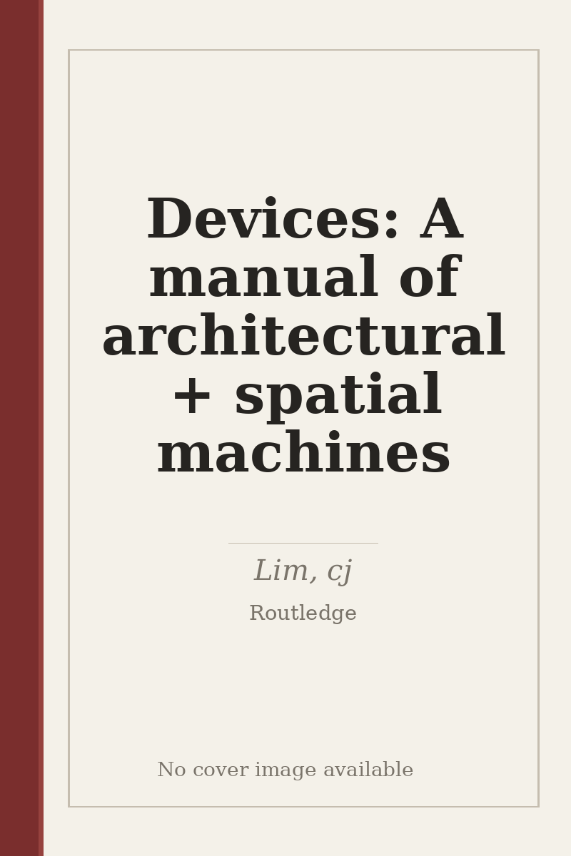 Devices: A manual of architectural + spatial machines - no cover image available