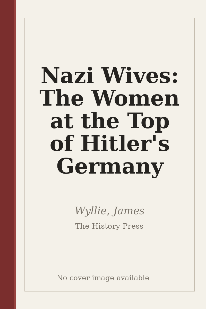 Nazi Wives: The Women at the Top of Hitler's Germany - no cover image available