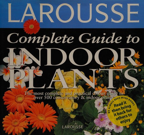 Larousse Complete Guide to Indoor Plants (Larousse complete guides)