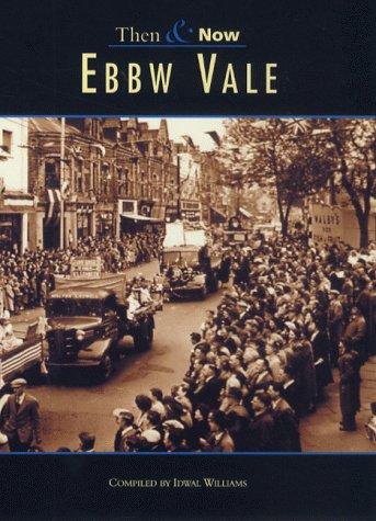 Ebbw Vale (Archive Photographs: Then & Now)
