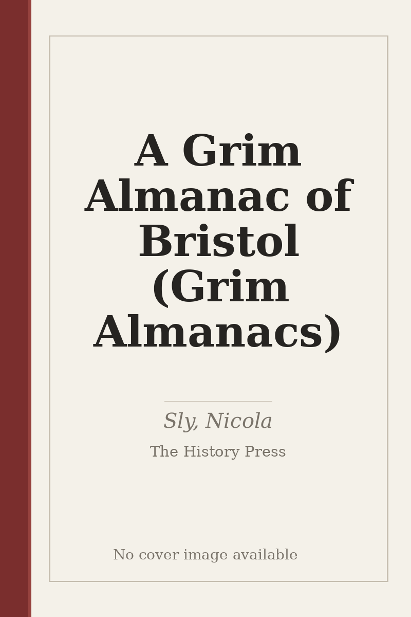 A Grim Almanac of Bristol (Grim Almanacs) - no cover image available