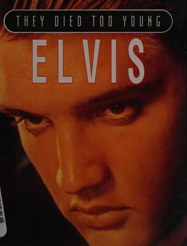 Elvis Presley (They Died Too Young S.)