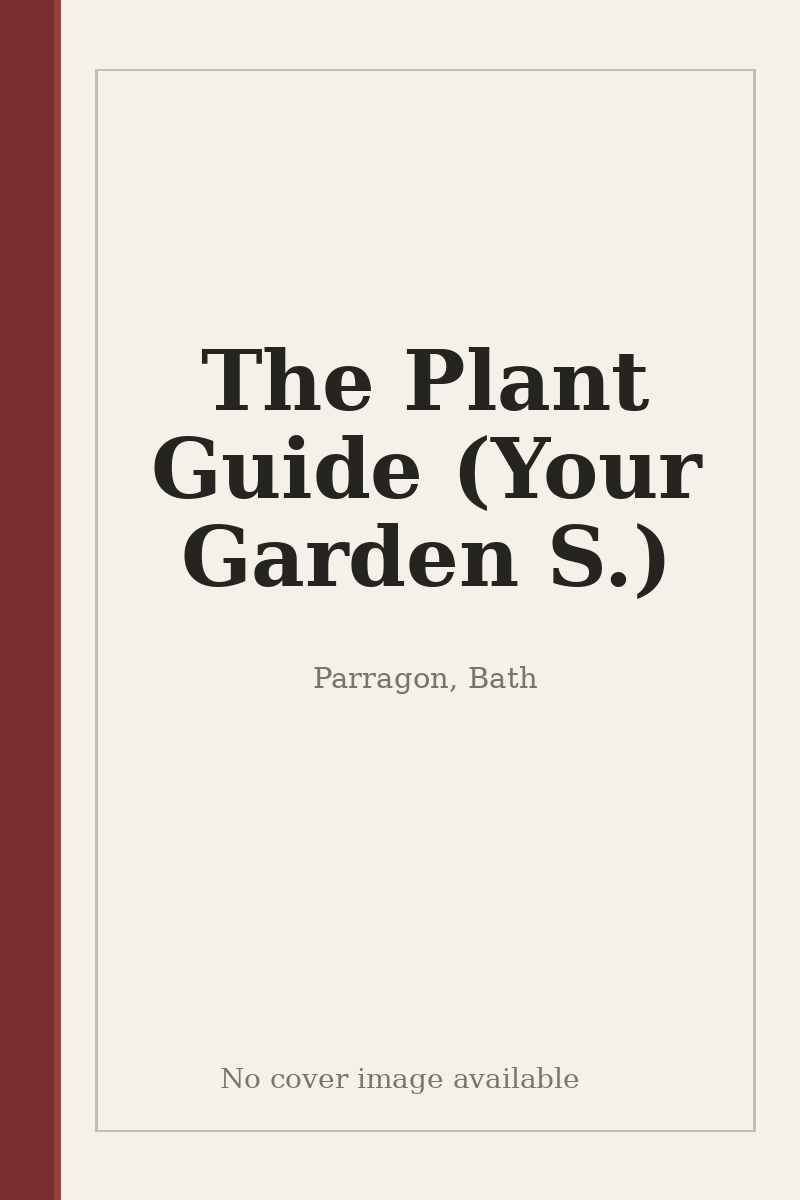 The Plant Guide (Your Garden S.) - no cover image available