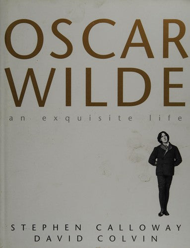 Oscar Wilde: An Exquisite Life