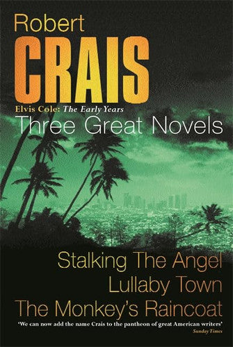 Three Great Novels: Stalking The Angel, Lullaby Town, The Monkey's Raincoat