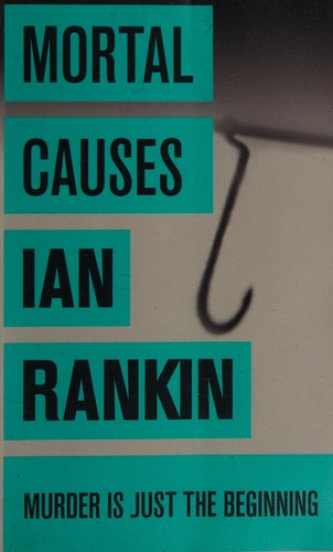 Mortal Causes: The number one bestselling series that inspired BBC One’s REBUS (A Rebus Novel)