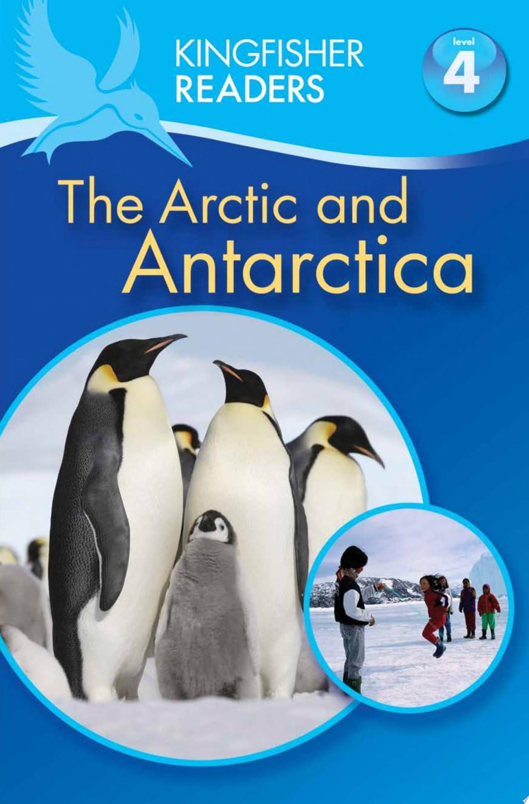 Kingfisher Readers: Arctic and Antarctic (Level 4: Reading Alone) (Kingfisher Readers, 110)