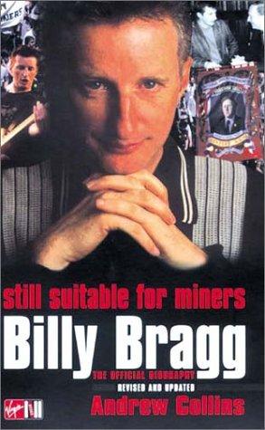 Billy Bragg: Still Suitable for Miners - The Official Biography