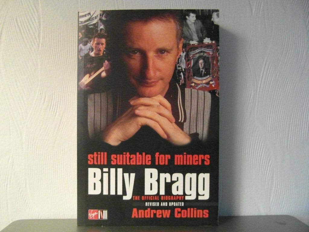 Billy Bragg: Still Suitable for Miners - The Official Biography