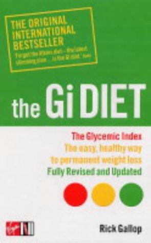 The Gi Diet (Now Fully Updated): The Glycemic Index; The Easy, Healthy Way to Permanent Weight Loss
