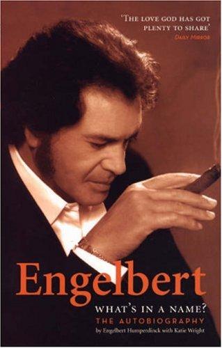 Englebert: What's in a Name?: The Autobiography