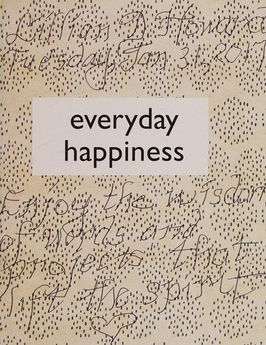 Everyday Happiness: 365 Ways to a Joyful life (365 Ways to Everyday...)