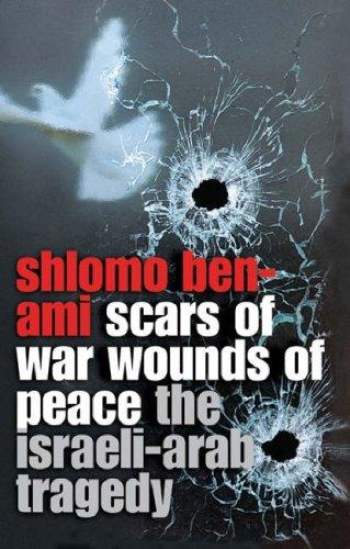 Scars of War, Wounds of Peace: the Israeli-Arab Tragedy