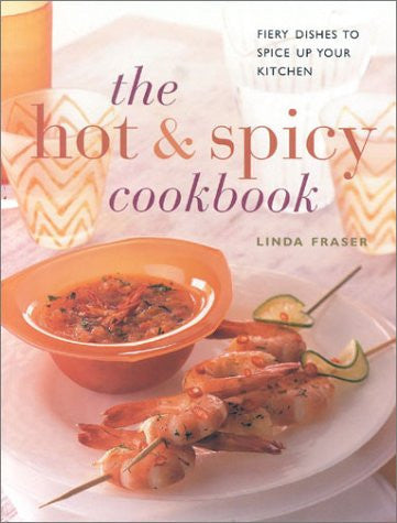 The Hot and Spicy Cookbook: Fiery Dishes to Spice Up Your Kitchen (The contemporary kitchen)
